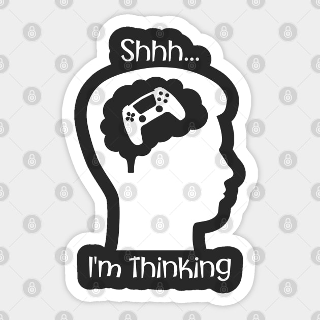 Shhh I'm Thinking (About Gaming White) Sticker by PNPTees